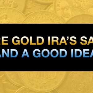 Are Gold IRA Safe And A Good Idea?