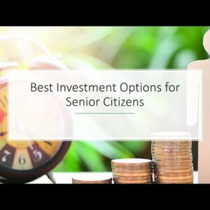 Best Investment Options for Senior Citizens