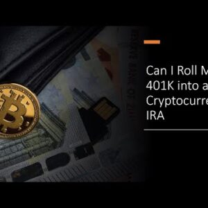 Can I Roll My 410K into a Cryptocurrency IRA?