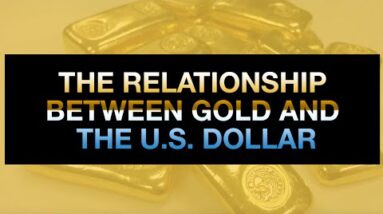 The Relationship Between Gold and the U.S. Dollar