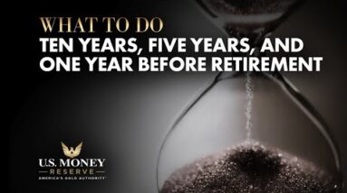 What to do Ten, Five, and One Year Before Retirement