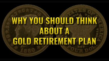 Why You Should Think About A Gold Retirement Plan