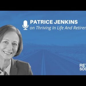 Thriving In Life And Retirement with Patrice Jenkins - Retire Sooner Podcast