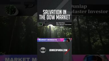 SALVATION IN THE DOW MARKET - Market Mondays w/ Ian Dunlap