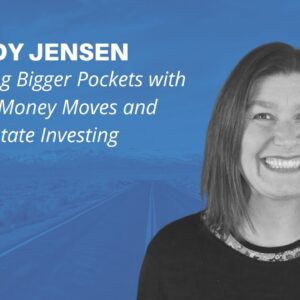 Building Bigger Pockets with Real Estate Investing and Smart Money Moves with Mindy Jensen