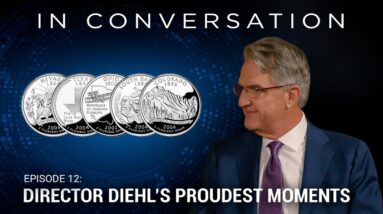 In Conversation Episode 12 Director Diehl’s Proudest Moment at the U S Mint