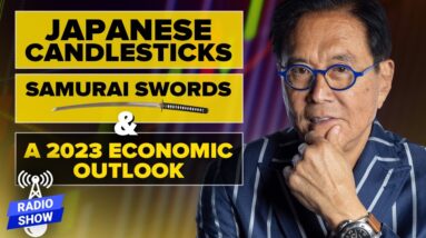 Japanese Candlesticks, Samurai Swords, and a 2023 Economic Outlook - Robert Kiyosaki, Gary Wagner