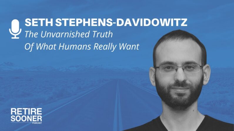 The Unvarnished Truth Of What Humans Really Want With Seth Stephens-Davidowitz