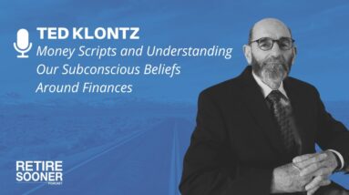Money Scripts and Understanding Our Subconscious Beliefs Around Finances with Ted Klontz