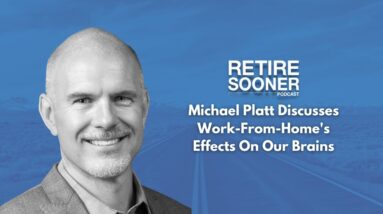 Michael Platt Discusses Work-From-Home's Effects On Our Brains - #RetireSooner | #Neuroscience