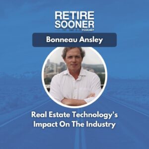 Bonneau Ansley On #RealEstate Technology's Impact On The Industry - #RetireSooner Clip | #Realty
