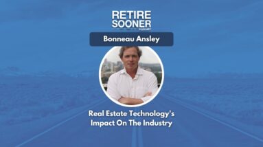 Bonneau Ansley On #RealEstate Technology's Impact On The Industry - #RetireSooner Clip | #Realty