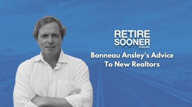 Bonneau Ansley's Advice To New Realtors - #RetireSooner Clip | #RealEstate #Realty #Realtors