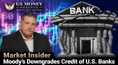 Market Insider: August 22, 2023 Moody's Downgrades Credit of U.S. Banks