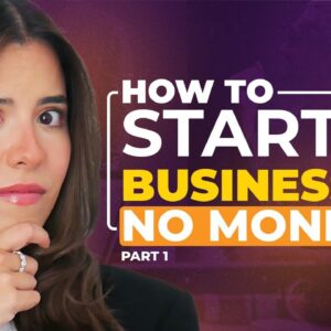 How to Start a Business with NO Money: Part 1 - Alexandra Gonzalez