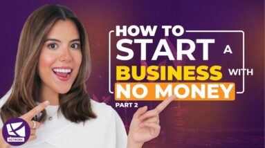 How to Start a Business with No Money - Part 2