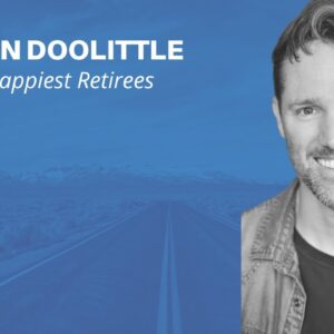 The Happiest Retirees with Ryan Doolittle