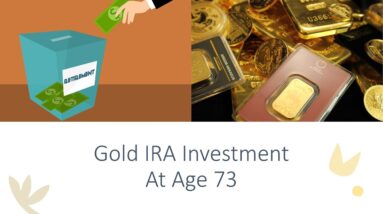 Gold IRA Investment at Age 73