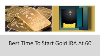 Best Time To Start Gold IRA At 60