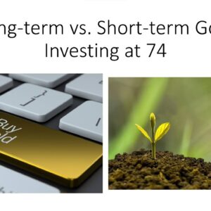 Long-term vs. Short-term Gold Investing at 74