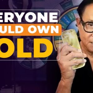 Why Everyone Should Own Gold - Robert Kiyosaki