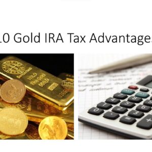 10 Gold IRA Tax Advantages