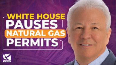 White House Pauses Natural Gas Permits and its Impact on the Economy - Mike Mauceli, Jeff Kupfer