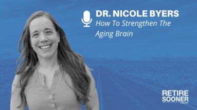 How To Strengthen The Aging Brain with Dr. Nicole Byers