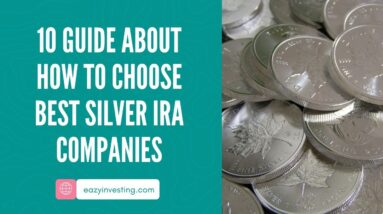 10 Guide About How To Choose Best Silver IRA Companies