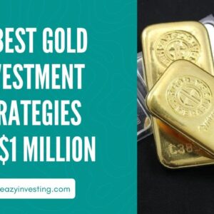 10 Best Gold Investment Strategies for $1 Million