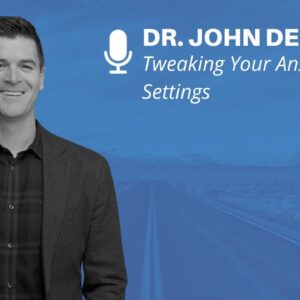 Tweaking Your Anxiety Settings with Dr. John Delony