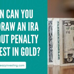 When Can You Withdraw an IRA Without Penalty to Invest in Gold?