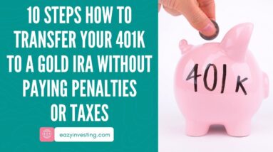 10 Steps How to Transfer Your 401k to a Gold IRA Without Paying Penalties or Taxes