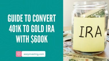 Guide to Convert 401k to Gold IRA with $600k