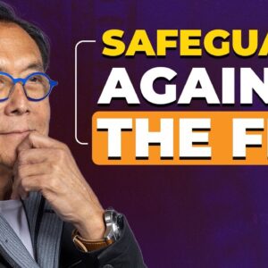 How to Protect Yourself from the Fed's Policies - Robert Kiyosaki