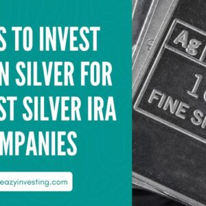 Steps to Invest $50K in Silver for the Best Silver IRA Companies