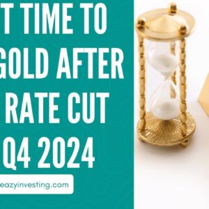 Best Time to Buy Gold After Fed Rate Cut in Q4 2024