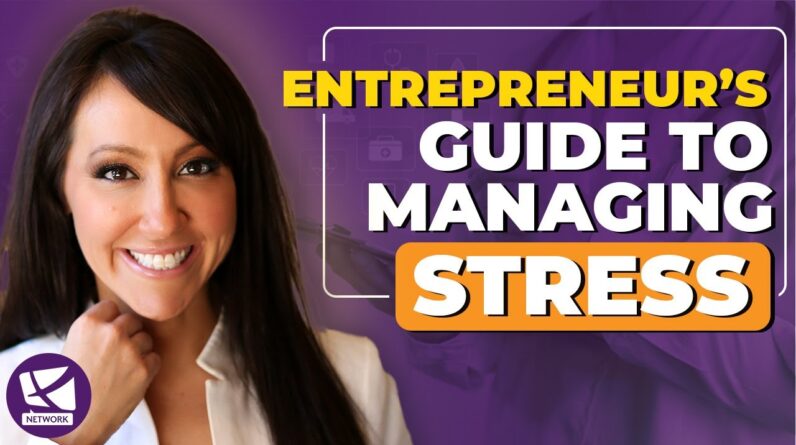 How Entrepreneurs Can Manage Stress for Maximum Success