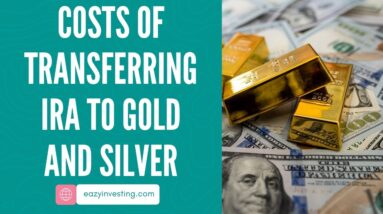 Costs of Transferring IRA to Gold and Silver