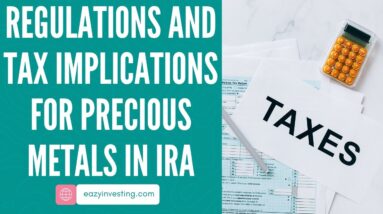 Regulations and Tax Implications for Precious Metals in IRA