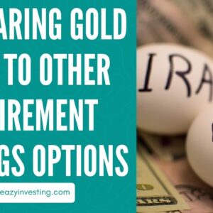 Comparing Gold IRAs to Other Retirement Savings Options