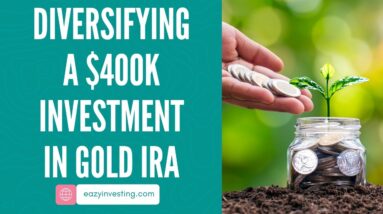 Diversifying a $400k Investment in Gold IRA