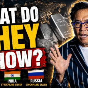 Why China, India & Russia Are Stockpiling Silver - Robert Kiyosaki